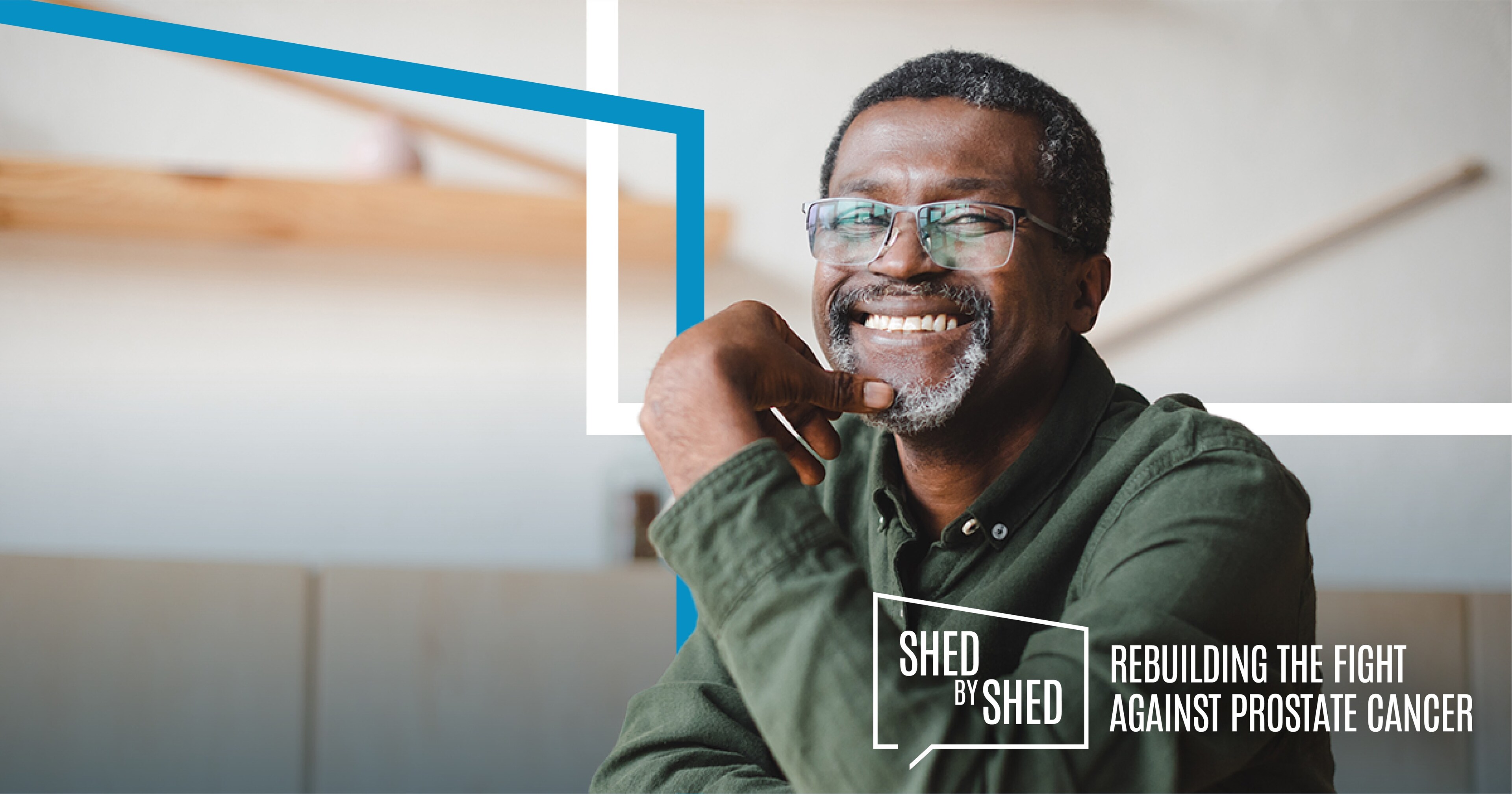 SHED BY SHED: REBUILDING THE FIGHT AGAINST PROSTATE CANCER SHED BY SHED: REBUILDING THE FIGHT AGAINST PROSTATE CANCER